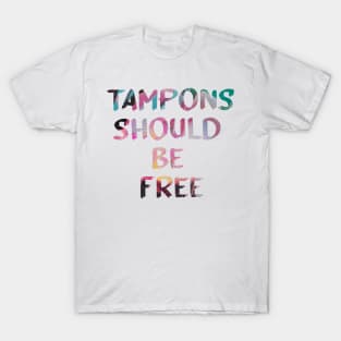 Tampons Should Be Free Quote Glitch Art T-Shirt